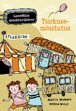 LasseMaia detektiivibüroo. Tsirkusemõistatus, Martin Widmark