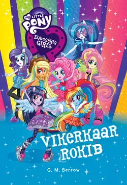 Equestria Girls. Vikerkaar rokib, G. M. Berrow