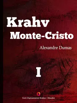 Krahv Monte-Cristo. 1. osa Alexandre Dumas