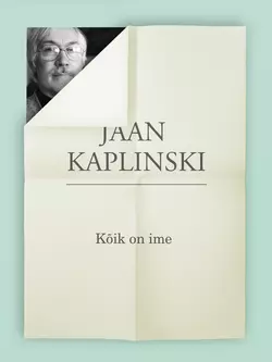 Kõik on ime, Jaan Kaplinski