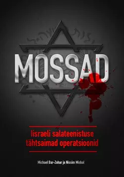 Mossad. Iisraeli salateenistuse tähtsaimad operatsioonid, Michael Bar-Zohar