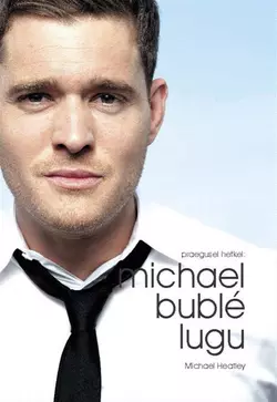 Michael Bublé : praegusel hetkel, Michael Heatley