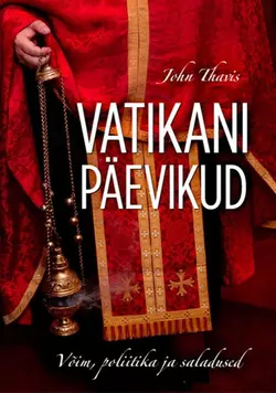 Vatikani päevikud. Võim, poliitika ja saladused, John Thavis