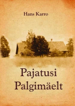 Pajatusi Palgimäelt, Hans Karro