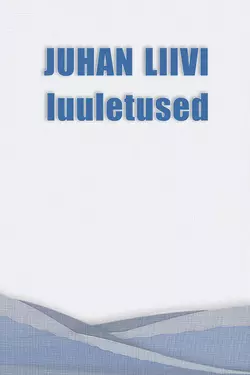 Juhan Liivi luuletused, Juhan Liiv