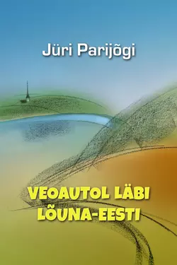 Veoautol läbi Lõuna-Eesti, Jüri Parijõgi