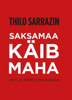 Saksamaa käib maha. Ohtlik mäng oma riigiga, Thilo Sarrazin