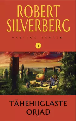 Tähehiiglaste orjad. Valitud teosed 1, Robert Silverberg