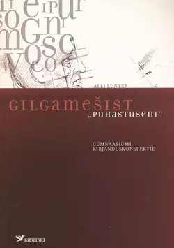 Gilgamešist „Puhastuseni”. Gümnaasiumi kirjanduskonspektid, Alli Lunter