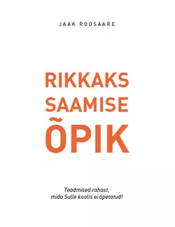 Rikkaks saamise õpik, Jaak Roosaare