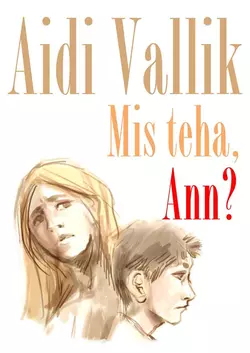 Mis teha, Ann?, Aidi Vallik