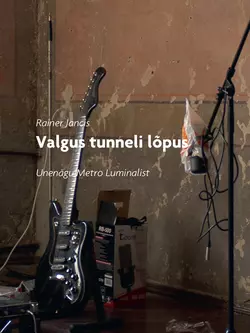 Valgus tunneli lõpus. Unenägu Metro Luminalist Rainer Jancis