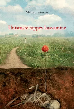 Unistuste tappev kasvamine, Mehis Heinsaar