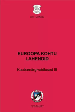 EUROOPA KOHTU LAHENDID. Kaubamärgivaidlused III. Kaubamärgi kasutamise kohustus, Liina Puu