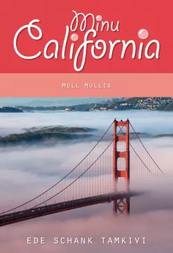 Minu California. Mull mullis, Ede Schank Tamkivi