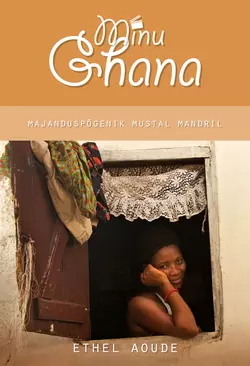 Minu Ghana. Majanduspõgenik Mustal Mandril, Ethel Aoude