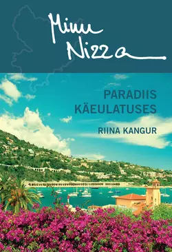 Minu Nizza. Paradiis käeulatuses, Riina Kangur