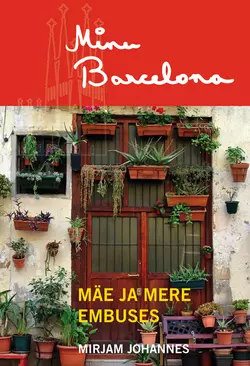 Minu Barcelona. Mäe ja mere embuses, Mirjam Johannes