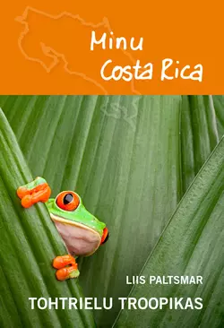 Minu Costa Rica. Tohtrielu troopikas, Liis Paltsmar