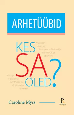 Arhetüübid. Kes sa oled?, Caroline Myss