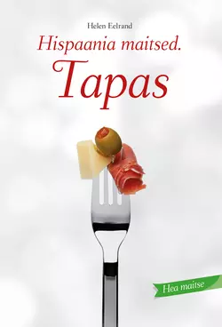 Hispaania maitsed. Tapas, Helen Eelrand