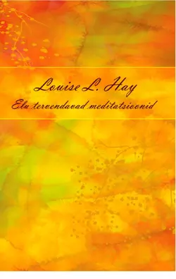 Elu tervendavad meditatsioonid, Louise Hay