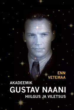 Akadeemik Gustav Naani hiilgus ja viletsus, Enn Vetemaa