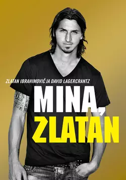 Mina  Zlatan Zlatan Ibrahimović и Давид Лагеркранц