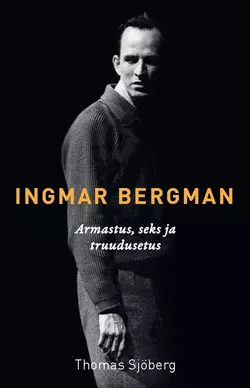 Ingmar Bergman. Jutustus armastusest, seksist ja truudusetusest, Thomas Sjöberg