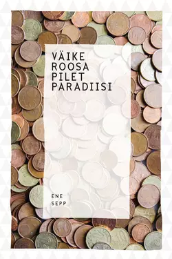 Väike roosa pilet paradiisi, Ene Sepp