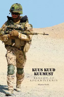 Kuus kuud kuumust. Estcoy missioon Afganistanis, Martin Kukk