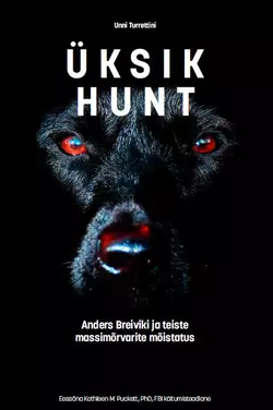 Üksik hunt. Anders Breiviku ja teiste massimõrvarite mõistatus, Unni Turrettini