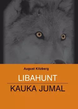 Libahunt. Kauka Jumal, August Kitzberg