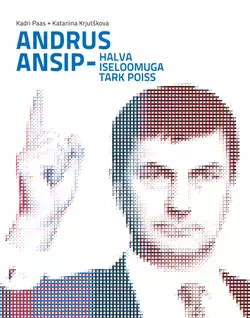 Andrus Ansip - halva iseloomuga tark poiss, Kadri Paas, Katariina Krjutškova