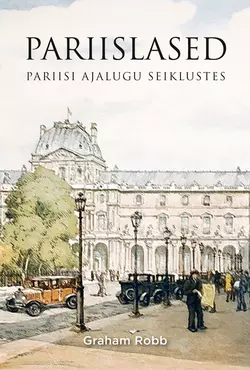 Pariislased: Pariisi ajalugu seiklustes, Graham Robb