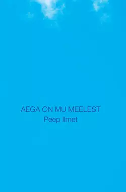 Aega on mu meelest, Peep Ilmet