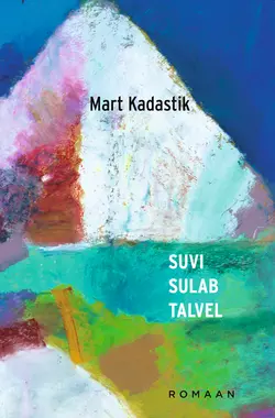 Suvi sulab talvel, Mart Kadastik