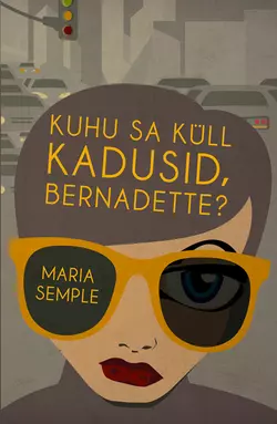 Kuhu sa küll kadusid, Bernadette?, Maria Semple