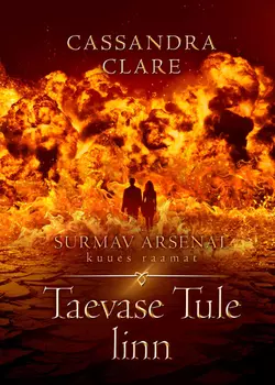 Taevase tule linn. Surmav arsenal. VI raamat, Кассандра Клэр