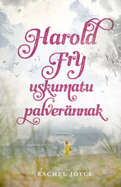 Harold Fry uskumatu palverännak, Рейчел Джойс