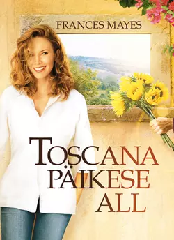 Toscana päikese all, Frances Mayes