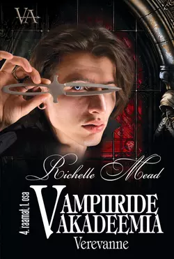 Verevanne. Vampiiride akadeemia 4. raamatu 1. osa, Richelle Mead