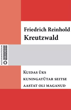 Kuidas üks kuningatütar seitse aastat oli maganud, Friedrich Reinhold Kreutzwald