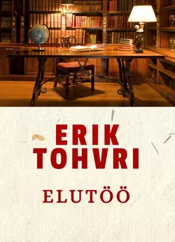 Elutöö, Erik Tohvri