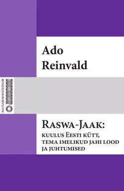 Raswa-Jaak : kuulus Eesti kütt, tema imelikud jahi lood ja juhtumised, Ado Reinvald