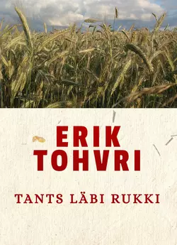 Tants läbi rukki, Erik Tohvri