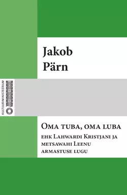 Oma tuba, oma luba ehk Lahwardi Kristjani ja metsawahi Leenu armastuse lugu, Jakob Pärn