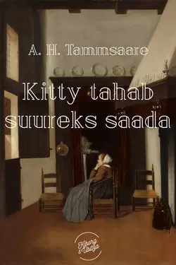 Kitty tahab suureks saada, Anton Hansen Tammsaare