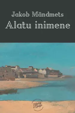 Alatu inimene, Jakob Mändmets