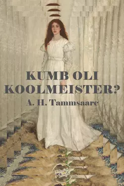 Kumb oli koolmeister?, Anton Hansen Tammsaare